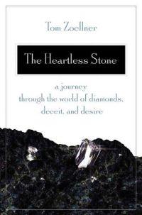 The Heartless Stone by Tom Zoellner