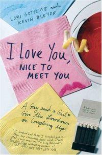 I Love You, Nice to Meet You by Lori Gottlieb