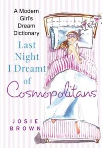 Last Night I Dreamt of Cosmopolitans by Josie Brown