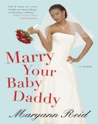 Marry Your Baby Daddy by Maryann Reid