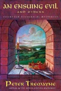 An Ensuing Evil and Others : Fourteen Historical Mysteries by Peter Tremayne