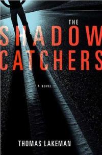 The Shadow Catchers by Thomas Lakeman