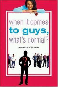 When It Comes to Guys, What's Normal? by Bernice Kanner