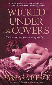 Wicked Under the Covers by Barbara Pierce