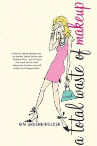 A Total Waste of Makeup by Kim Gruenenfelder