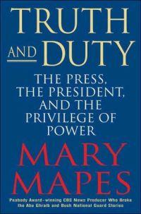 Truth and Duty: The Press, the President, and the Privilege of Power