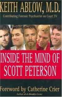Inside the Mind of Scott Peterson by Keith Ablow