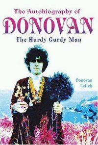 The Autobiography of Donovan: The Hurdy Gurdy Man by Donovan Leitch