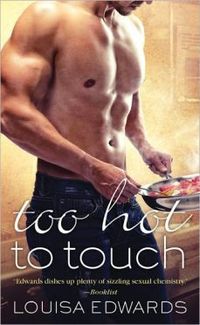 Excerpt of Too Hot To Touch by Louisa Edwards
