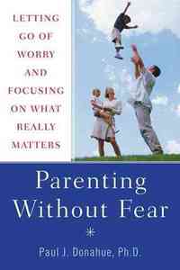 Parenting Without Fear by Paul J. Donahue