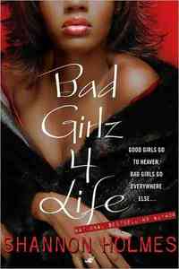 Bad Girlz 4 Life by Shannon Holmes