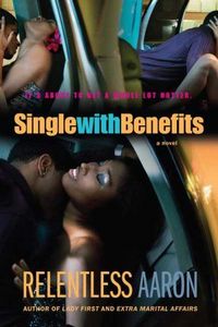Single With Benefits by Relentless Aaron