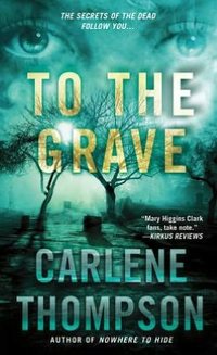 To The Grave by Carlene Thompson