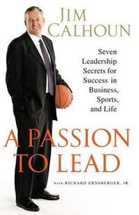 A Passion to Lead by Jim Calhoun