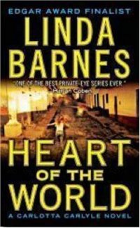 Heart Of The World by Linda Barnes