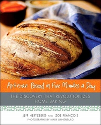 Artisan Bread In Five Minutes A Day by Zoe Francois