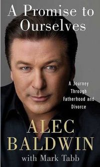 A Promise to Ourselves by Alec Baldwin