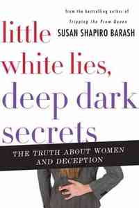 Little White Lies, Deep Dark Secrets by Susan Shapiro Barash