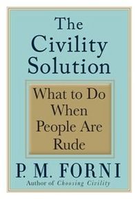 The Civility Solution by P. M. Forni