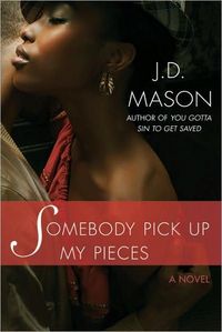 Somebody Pick Up My Pieces by J.D. Mason