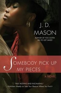 Somebody Pick Up My Pieces by J.D. Mason