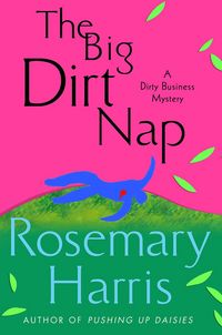 Excerpt of The Big Dirt Nap by Rosemary Harris