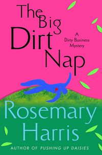 The Big Dirt Nap by Rosemary Harris