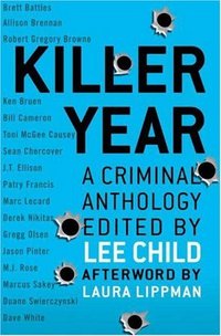 Killer Year: Stories To Die For...From The Hottest New Crime Writers by Lee Child