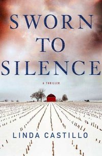 Sworn To Silence by Linda Castillo