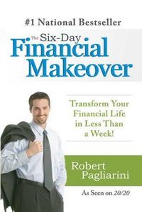 The Six-Day Financial Makeover by Robert Pagliarini