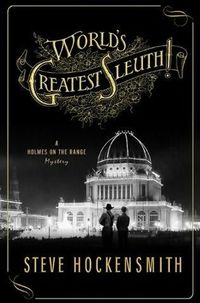 World's Greatest Sleuth! by Steve Hockensmith