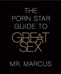 The Porn Star Guide To Great Sex