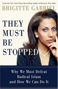 They Must Be Stopped by Brigitte Gabriel