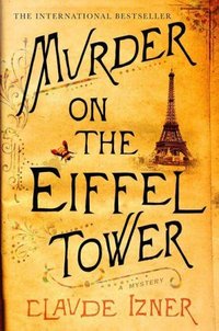 Murder On The Eiffel Tower by Claude Izner