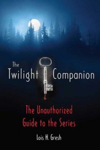 The Twilight Companion by Lois H. Gresh
