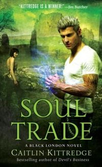 Soul Trade by Caitlin Kittredge