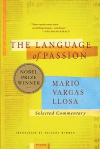 The Language Of Passion: Selected Commentary by Mario Vargas Llosa