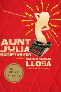 Aunt Julia And The Scriptwriter by Mario Vargas Llosa