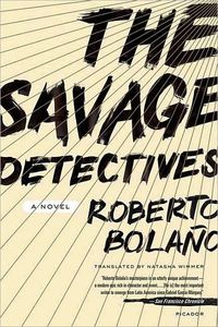 The Savage Detectives by Roberto Bolano