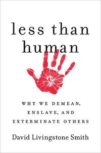 Less Than Human by David Livingstone Smith