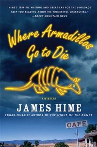 Where Armadillos Go To Die by James Hime