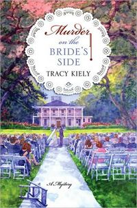 Murder On The Bride's Side by Tracy Kiely