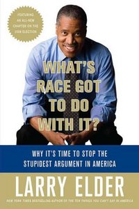 What's Race Got To Do With It? by Larry Elder