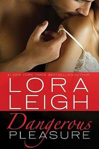 Dangerous Pleasure by Lora Leigh