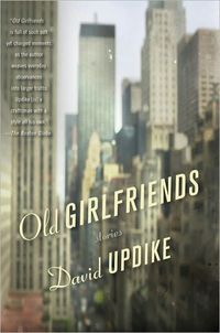Old Girlfriends by David Updike