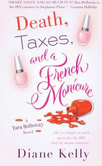 Death, Taxes, and a French Manicure by Diane Kelly