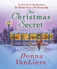 The Christmas Secret by Donna VanLiere