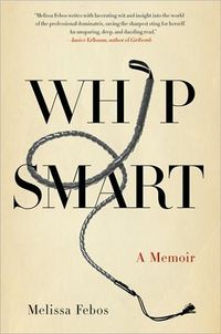 Whip Smart by Melissa Febos