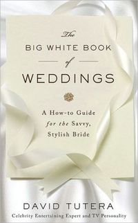 The Big White Book Of Weddings by David Tutera