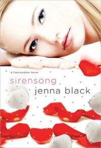 Sirensong: A Faeriewalker Novel by Jenna Black